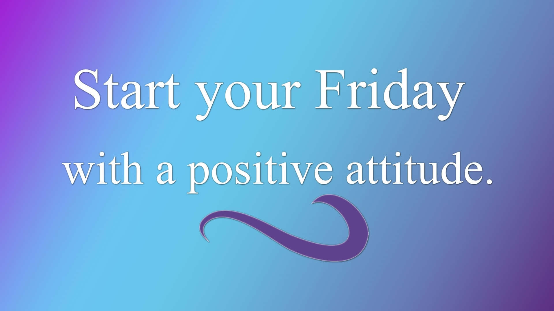 Positive Friday Attitude Inspirational Quote Wallpaper