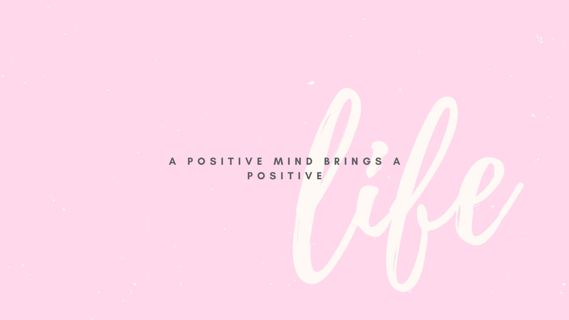 Positive Mind Life Quote Desktop Background Wallpaper