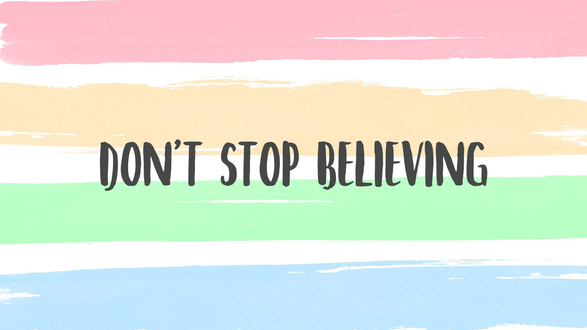 Positive Motivation Don't Stop Believing Wallpaper