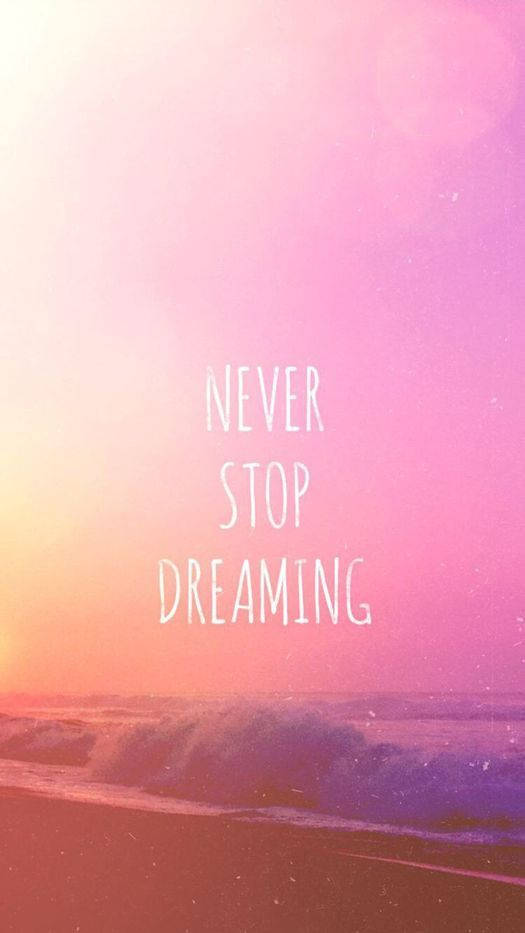 Positive Motivation Never Stop Dreaming Wallpaper