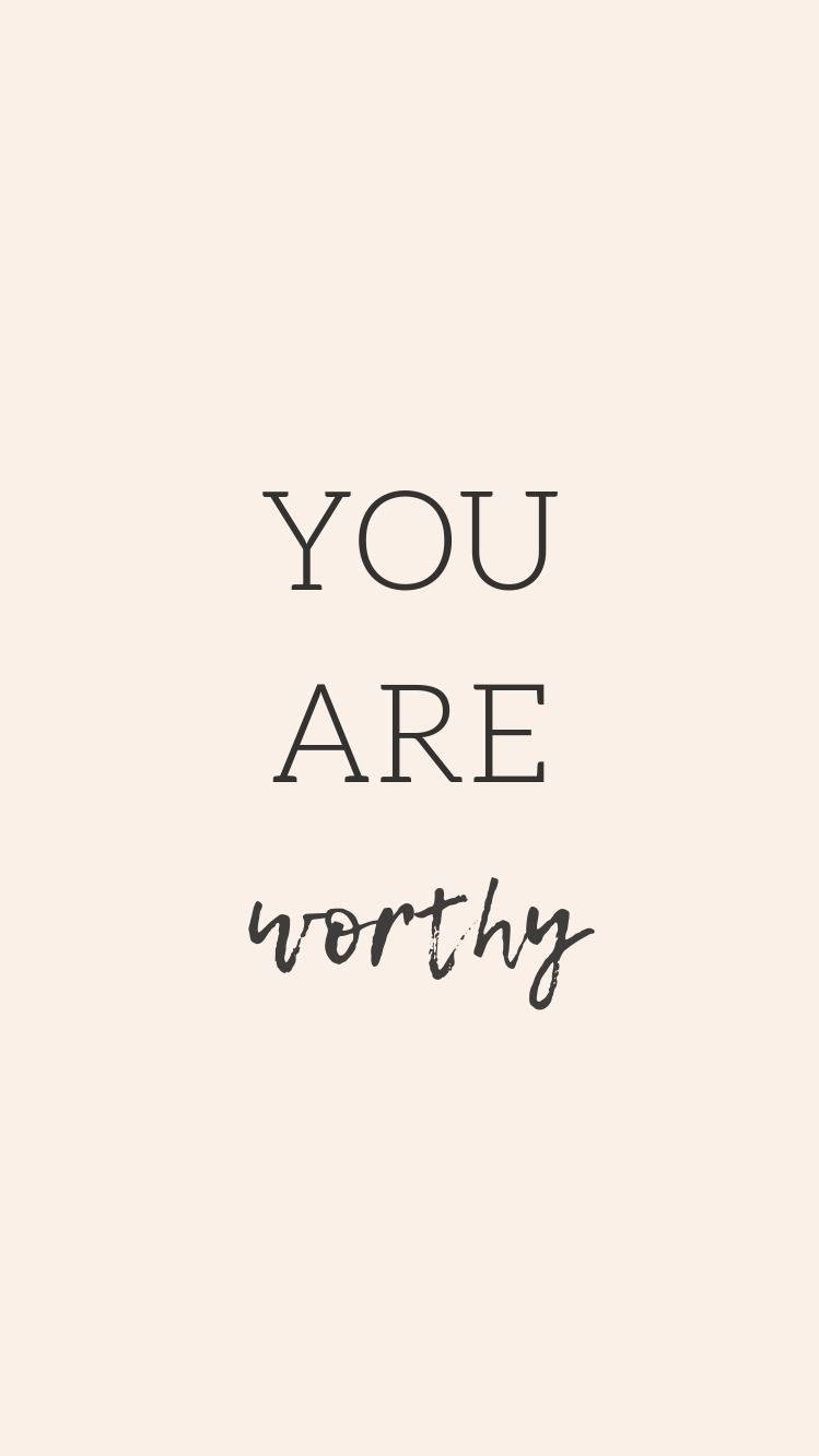 Positive Motivation You Are Worthy Wallpaper