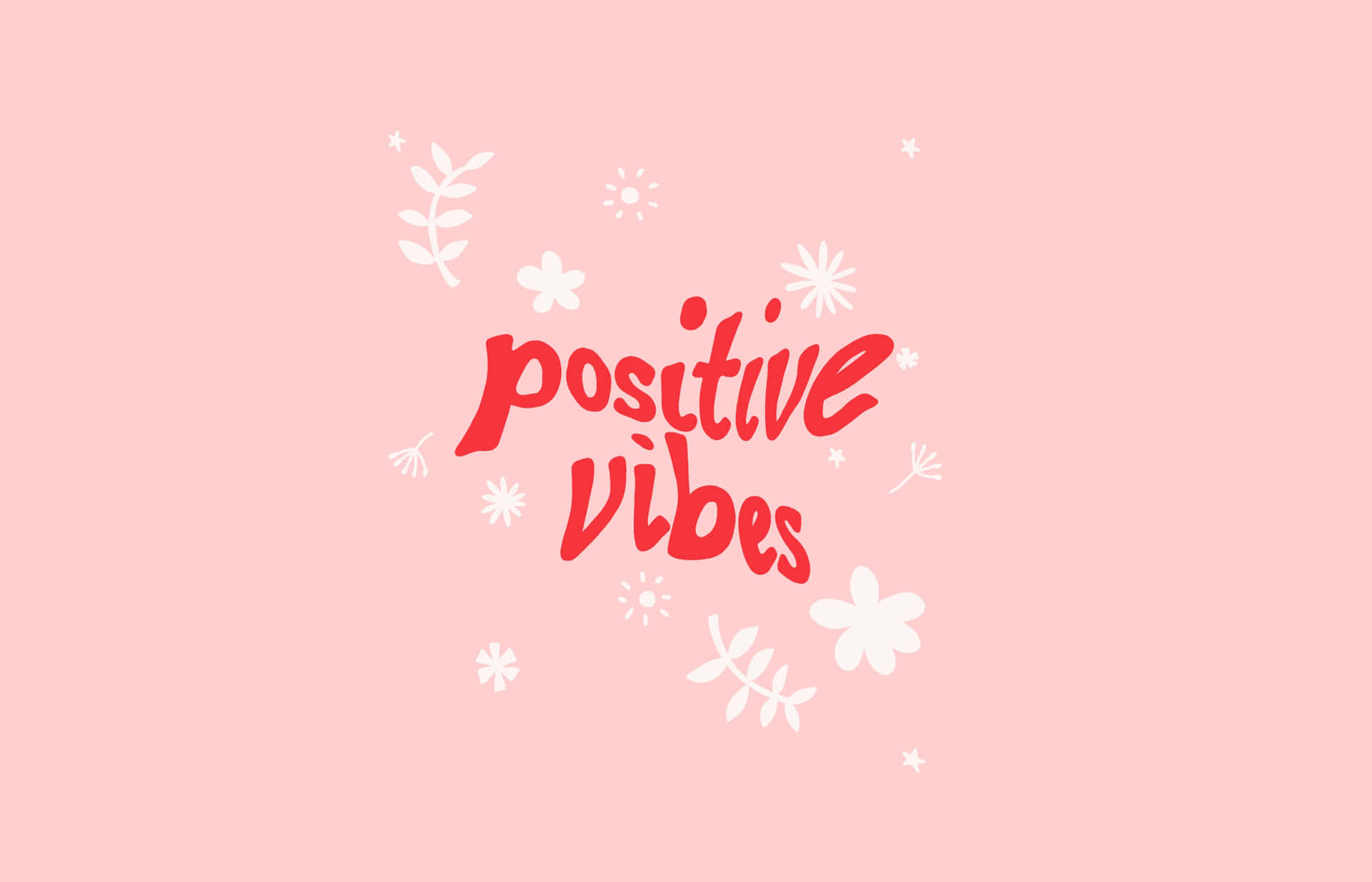 Positive Vibes Desktop Background Wallpaper