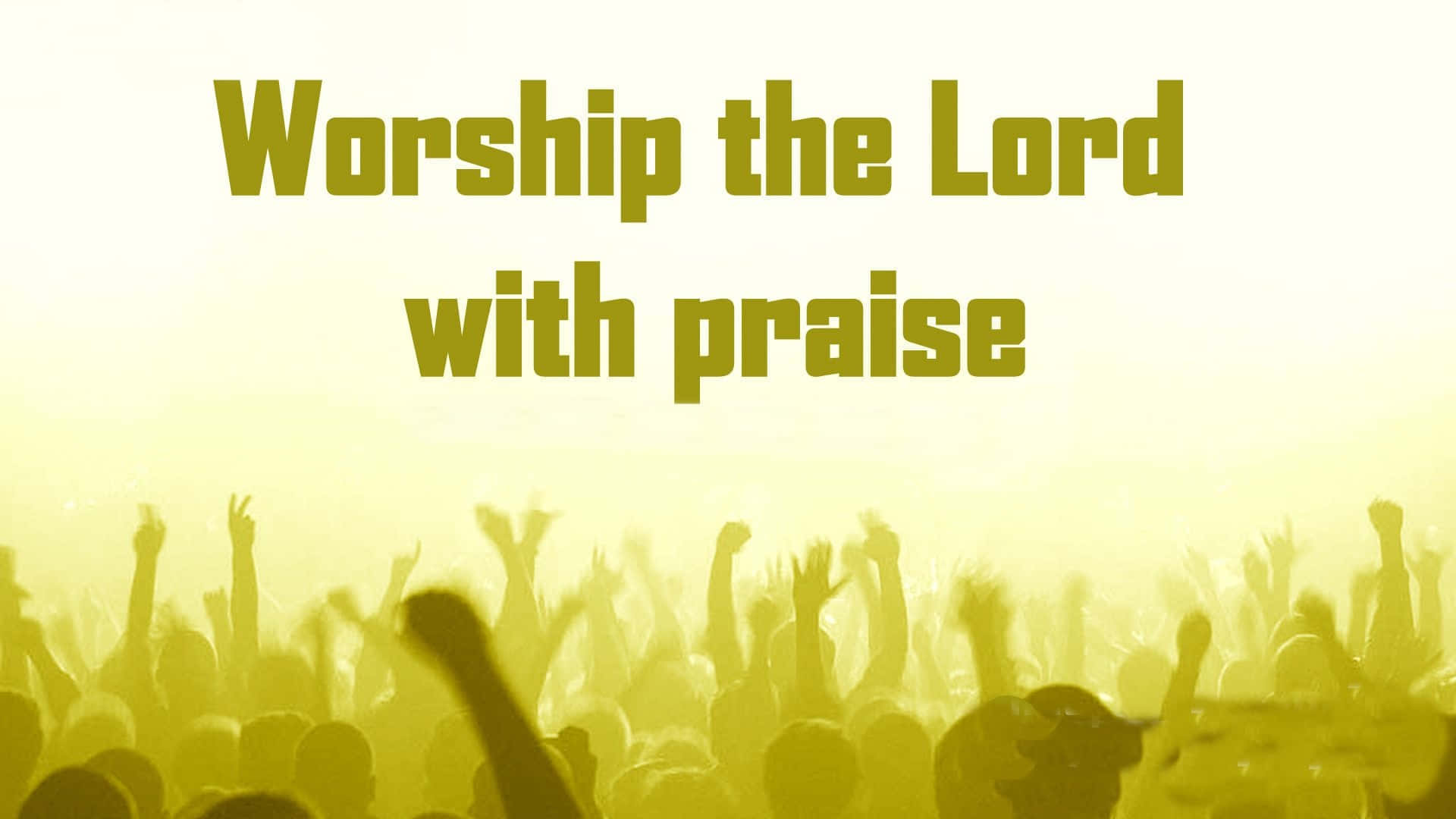 Praise God with the power of worship!