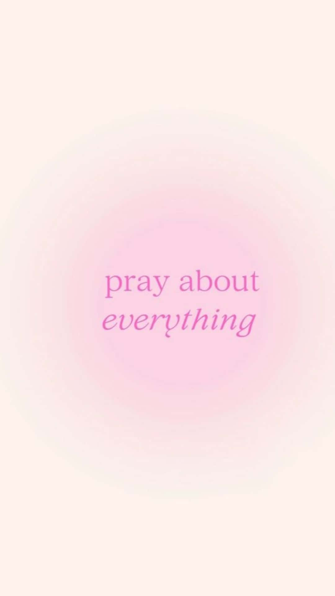 Pray About Everything Pink Background Wallpaper