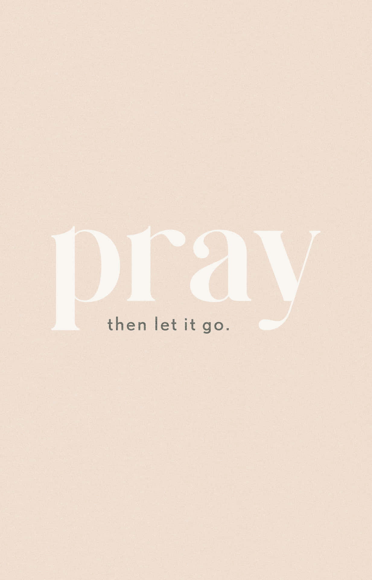 Pray Then Let It Go Wallpaper