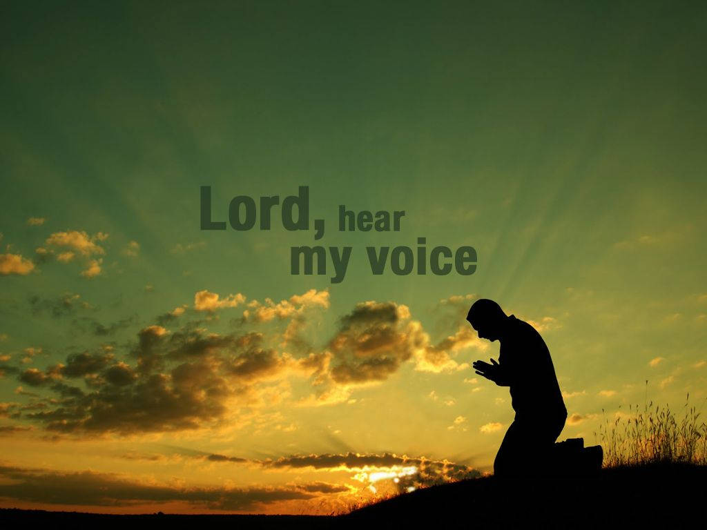 Prayer Lord Hear My Voice Wallpaper