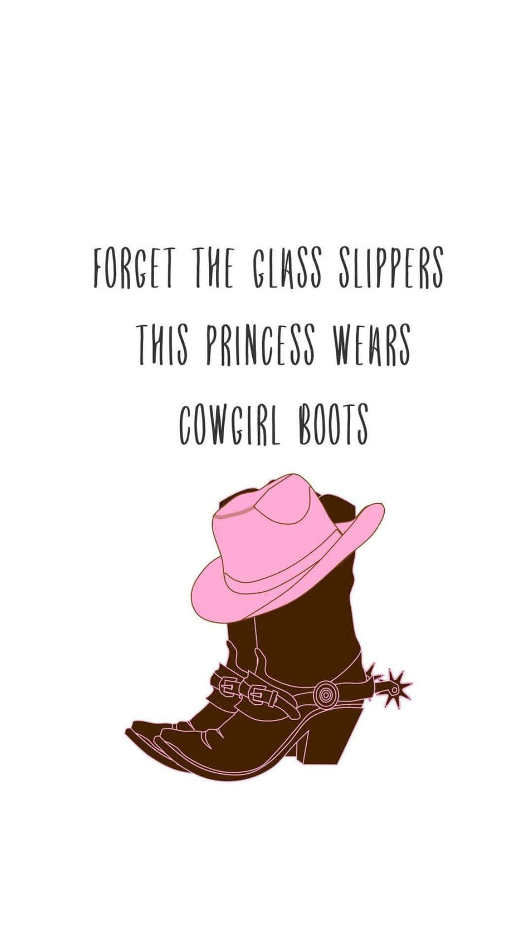 Princess Cowgirl Boots Quote Wallpaper
