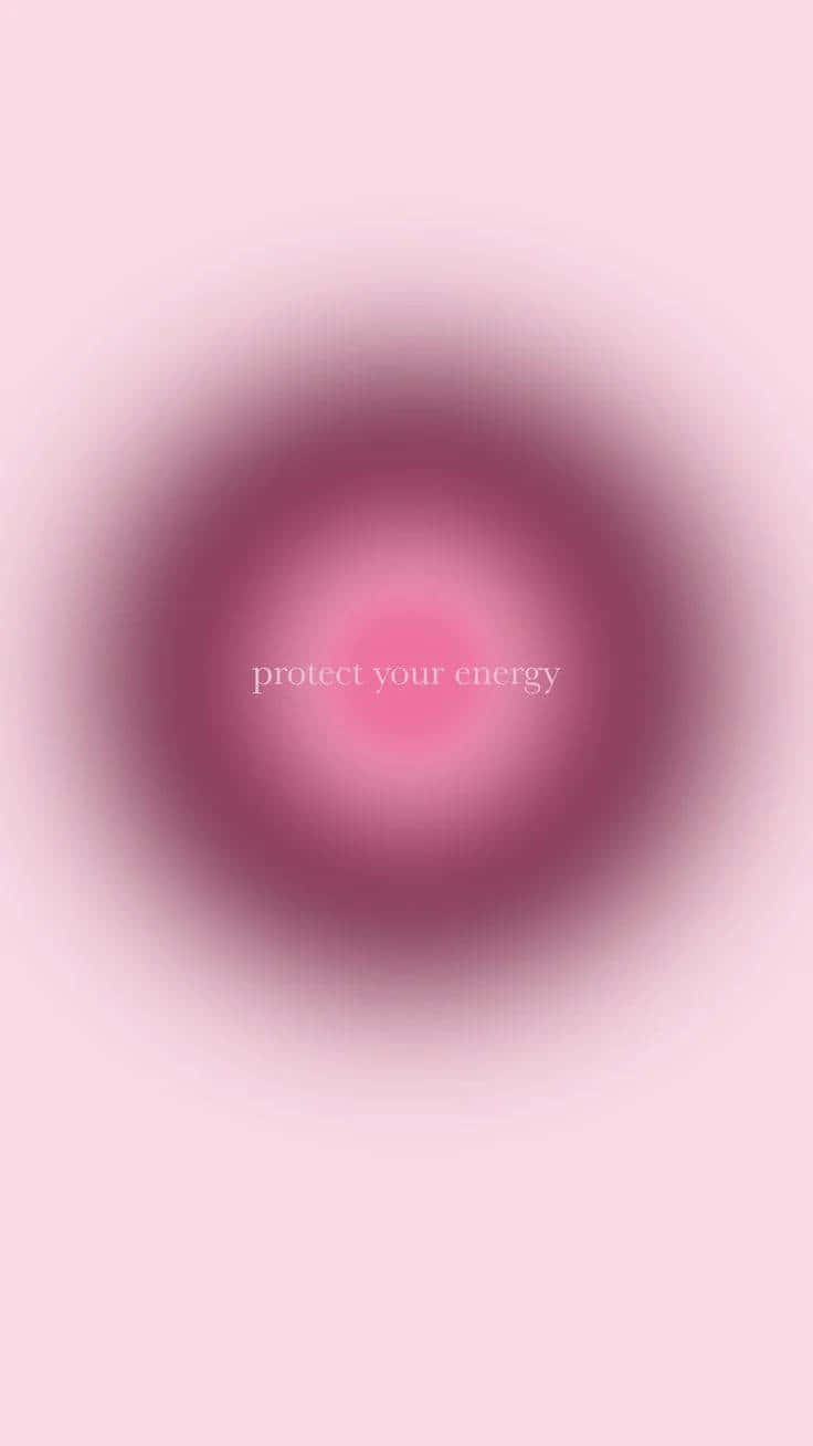 Protect Your Energy Pink Aura Wallpaper