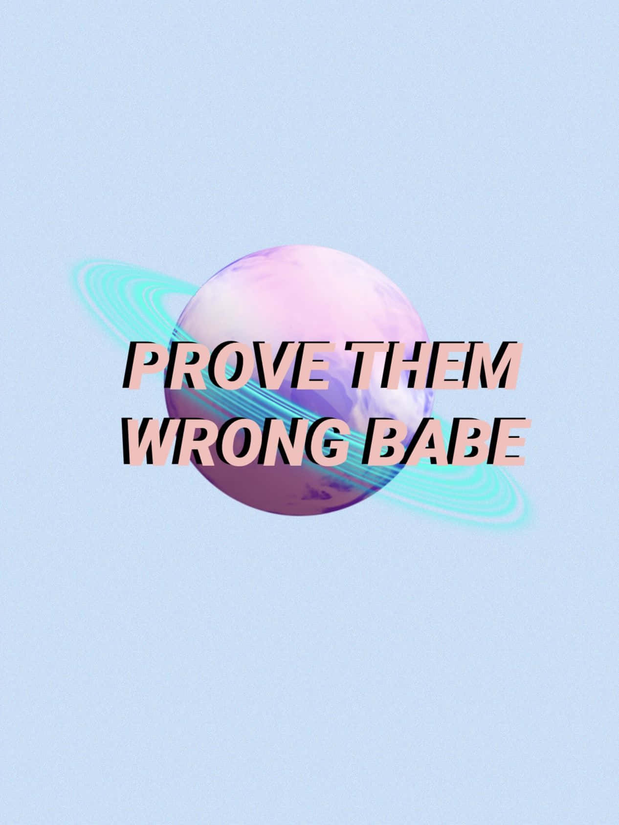 Prove Them Wrong Inspirational Graphic Wallpaper