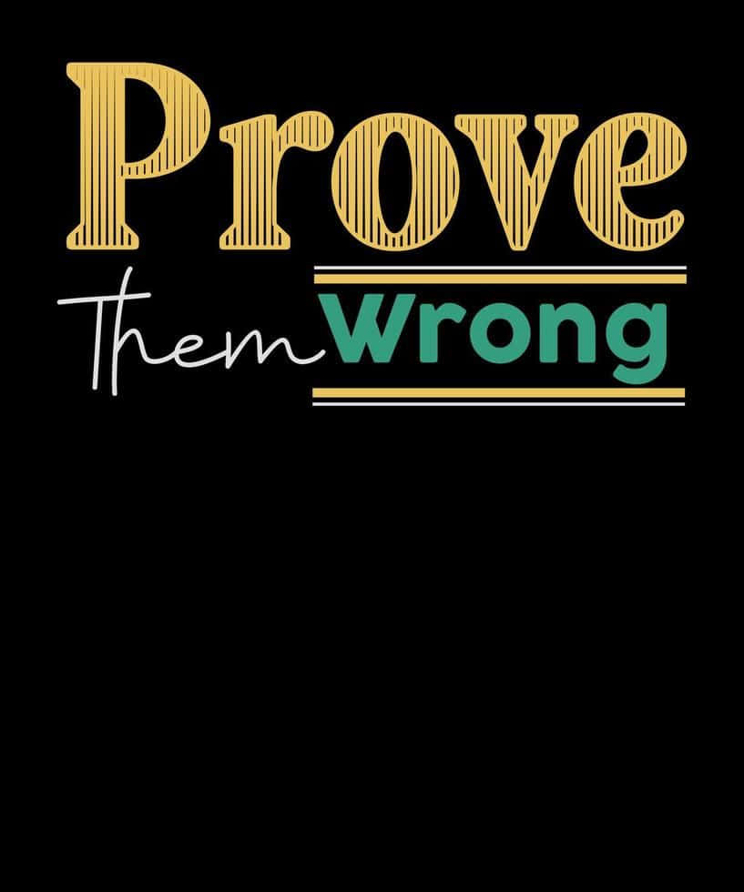 Prove Them Wrong Inspirational Quote Wallpaper