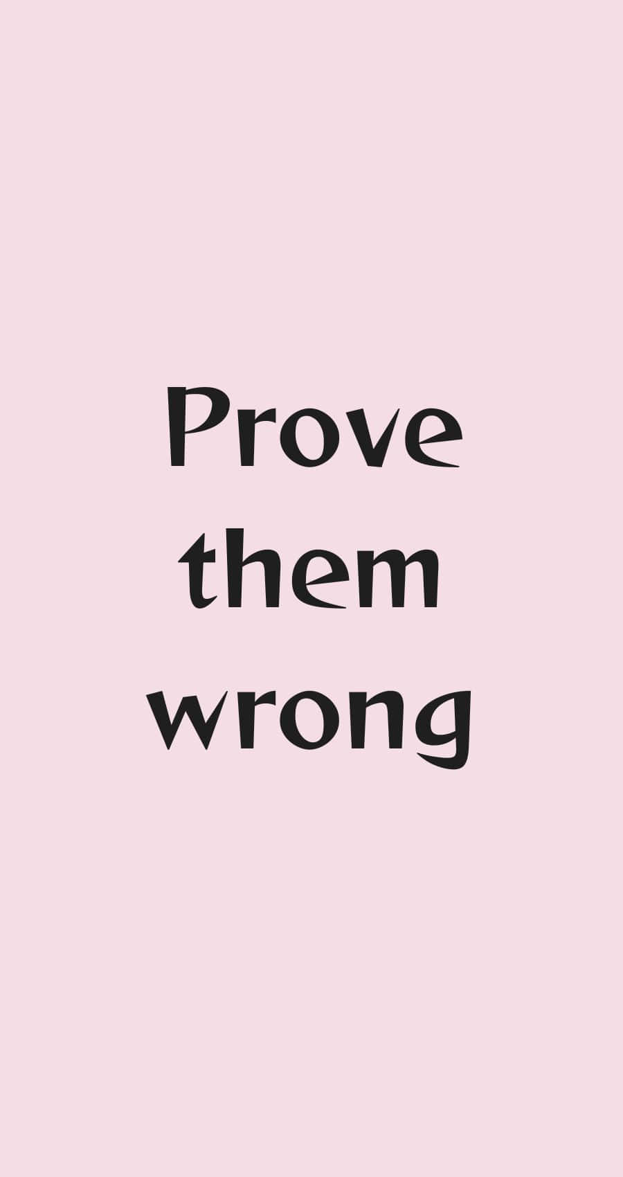 Prove Them Wrong Inspirational Quote Wallpaper