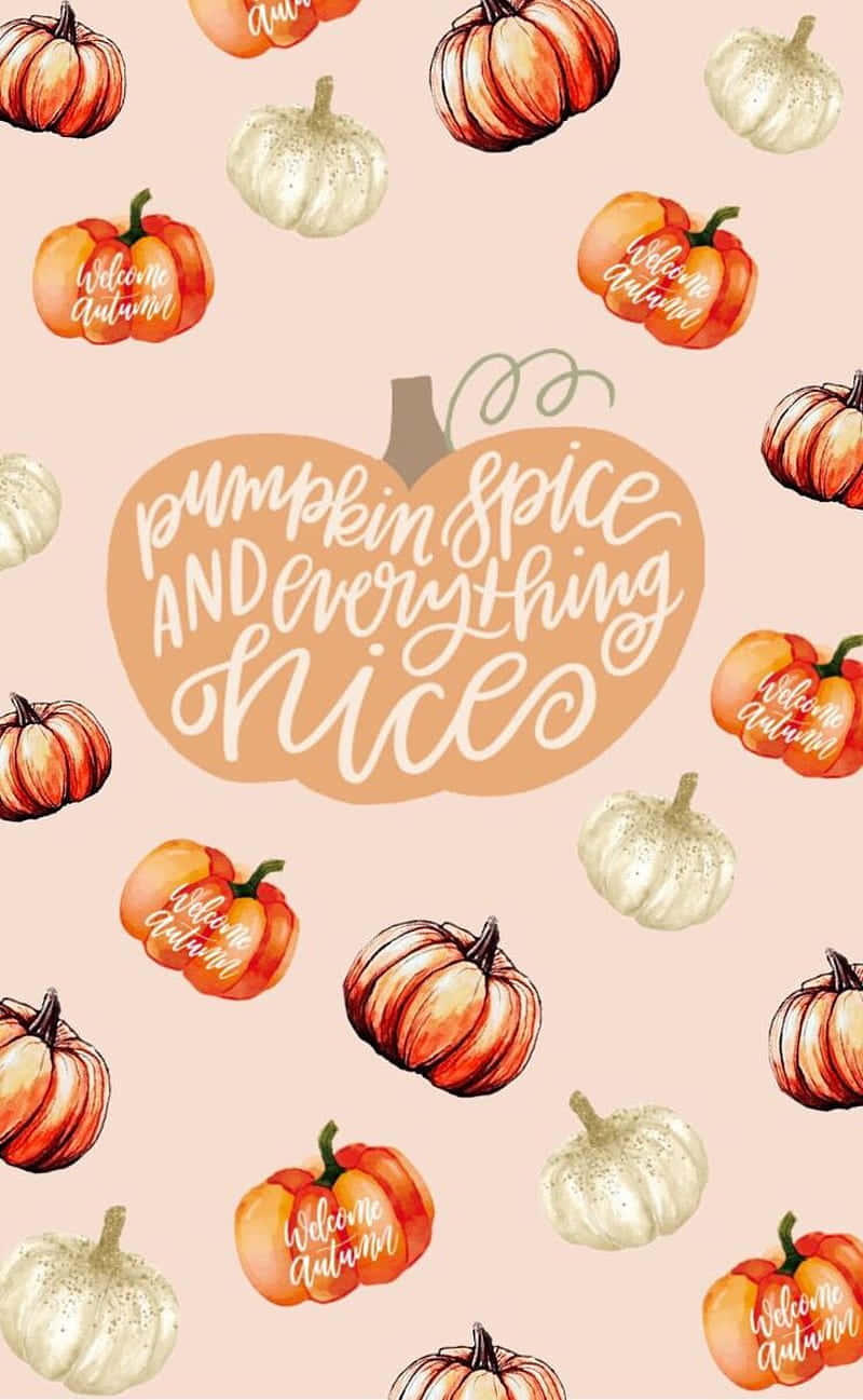 Pumpkin Spice Everything Nice Autumn Background Wallpaper