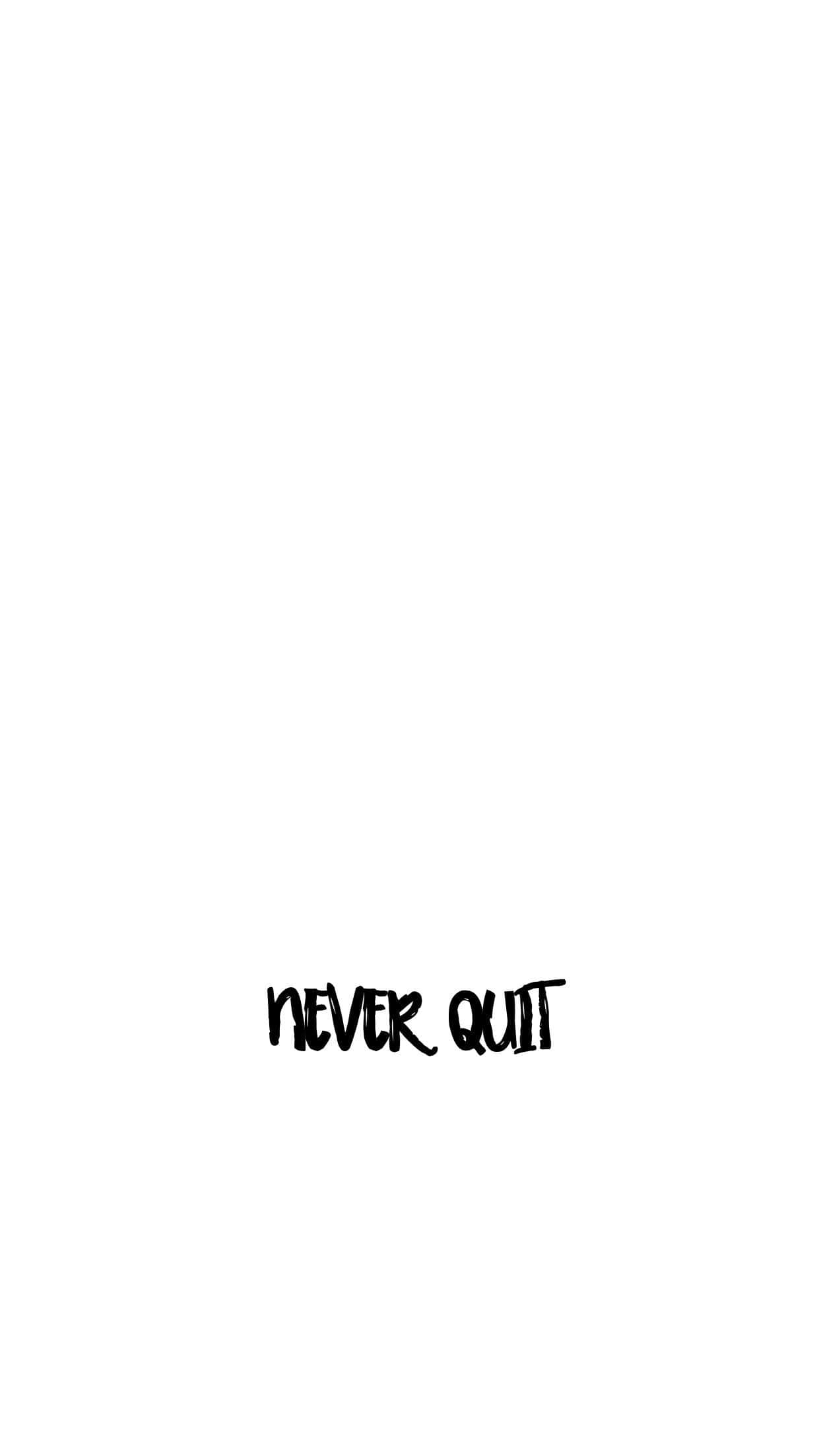 A Black And White Image Of A Black And White Image Of The Word Never Quit