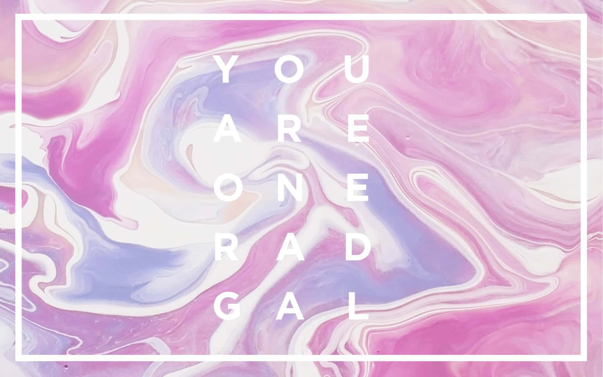 You Are One Rad Gal Wallpaper