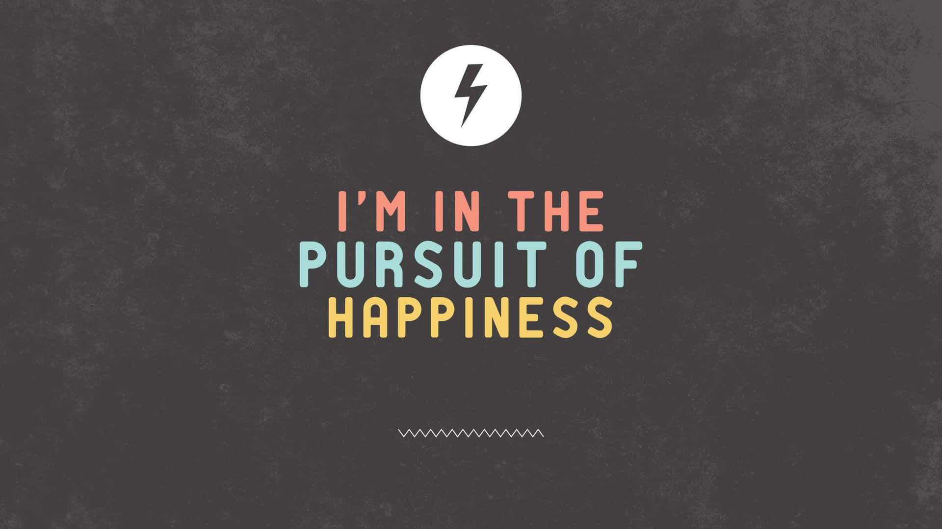 Pursuitof Happiness Quote Wallpaper