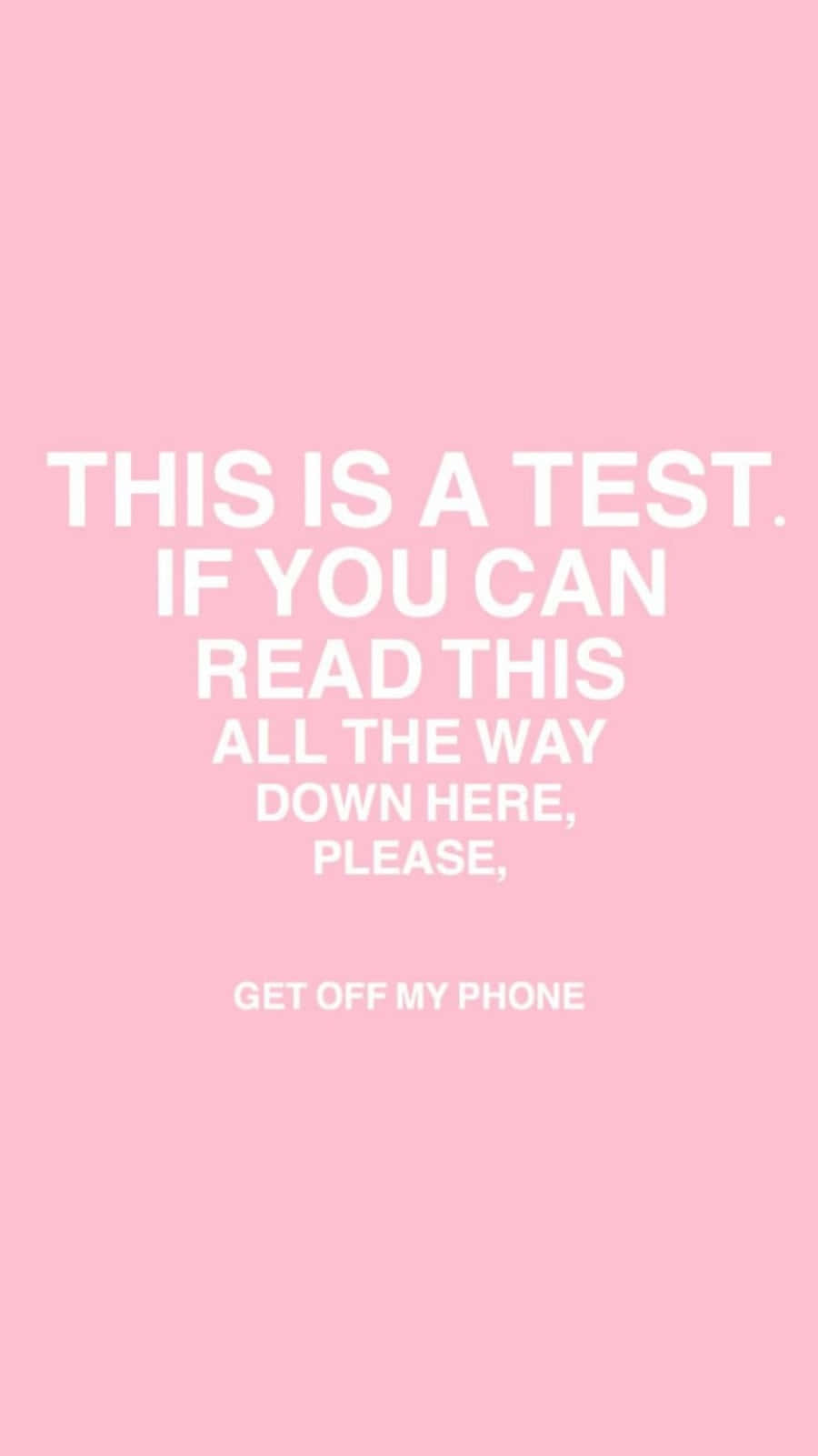 This Is A Test If You Can Read This In A Way Please Get Off My Phone Wallpaper