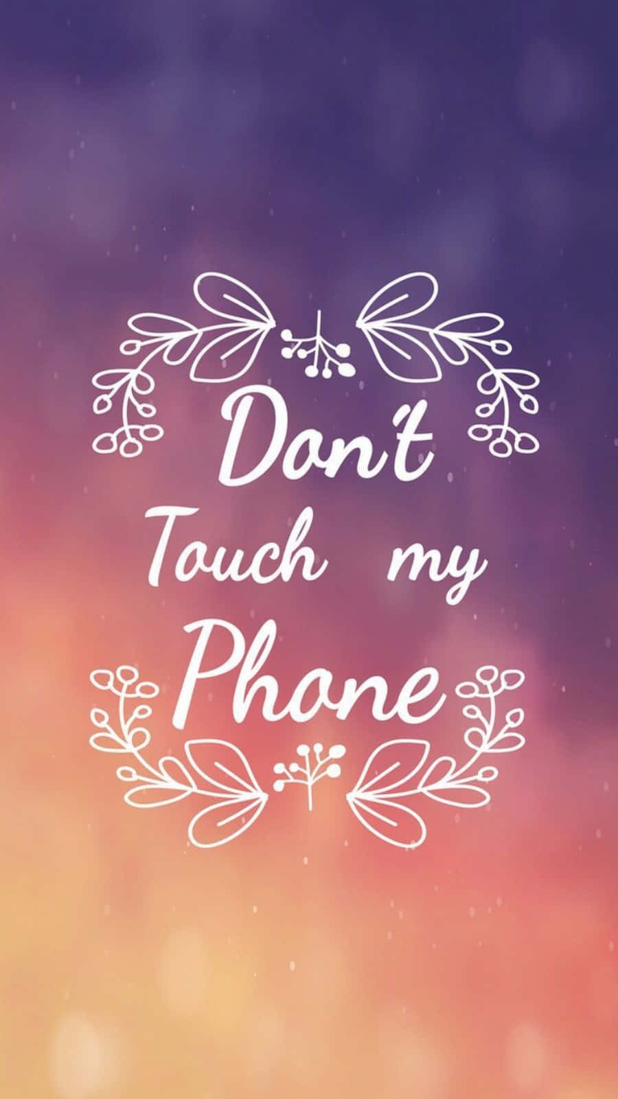 Don't Touch My Phone - Screenshot Wallpaper