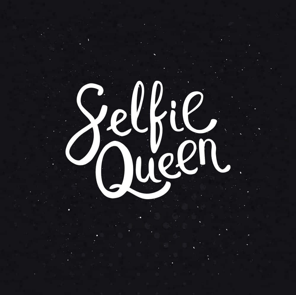 A Black Background With The Word Selfie Queen