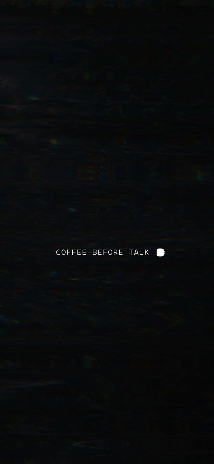 Coffee Before Talk - A Black Background With White Text