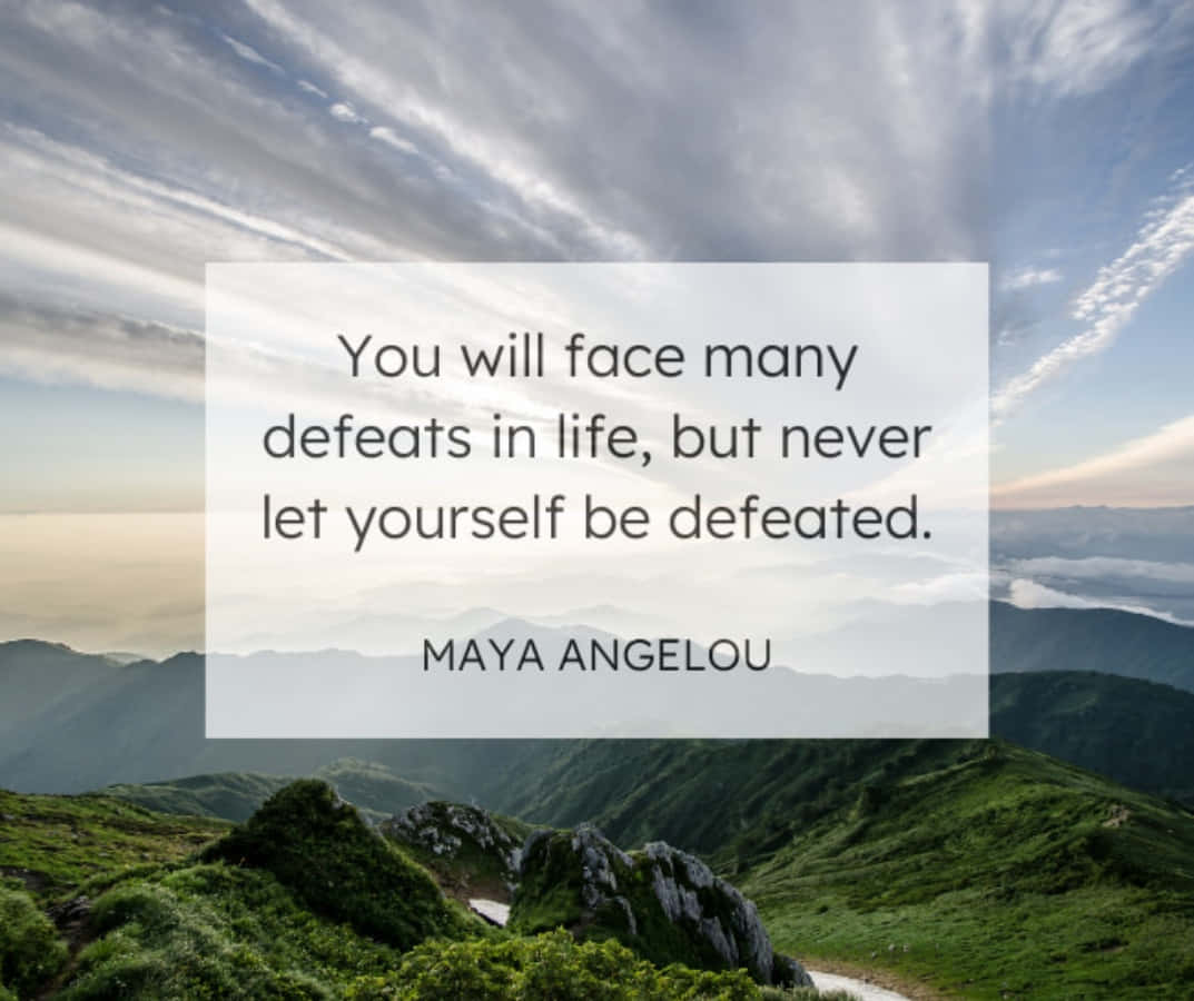 You Will Face Many Defeats In Life, But Never Let Yourself Be Defeated