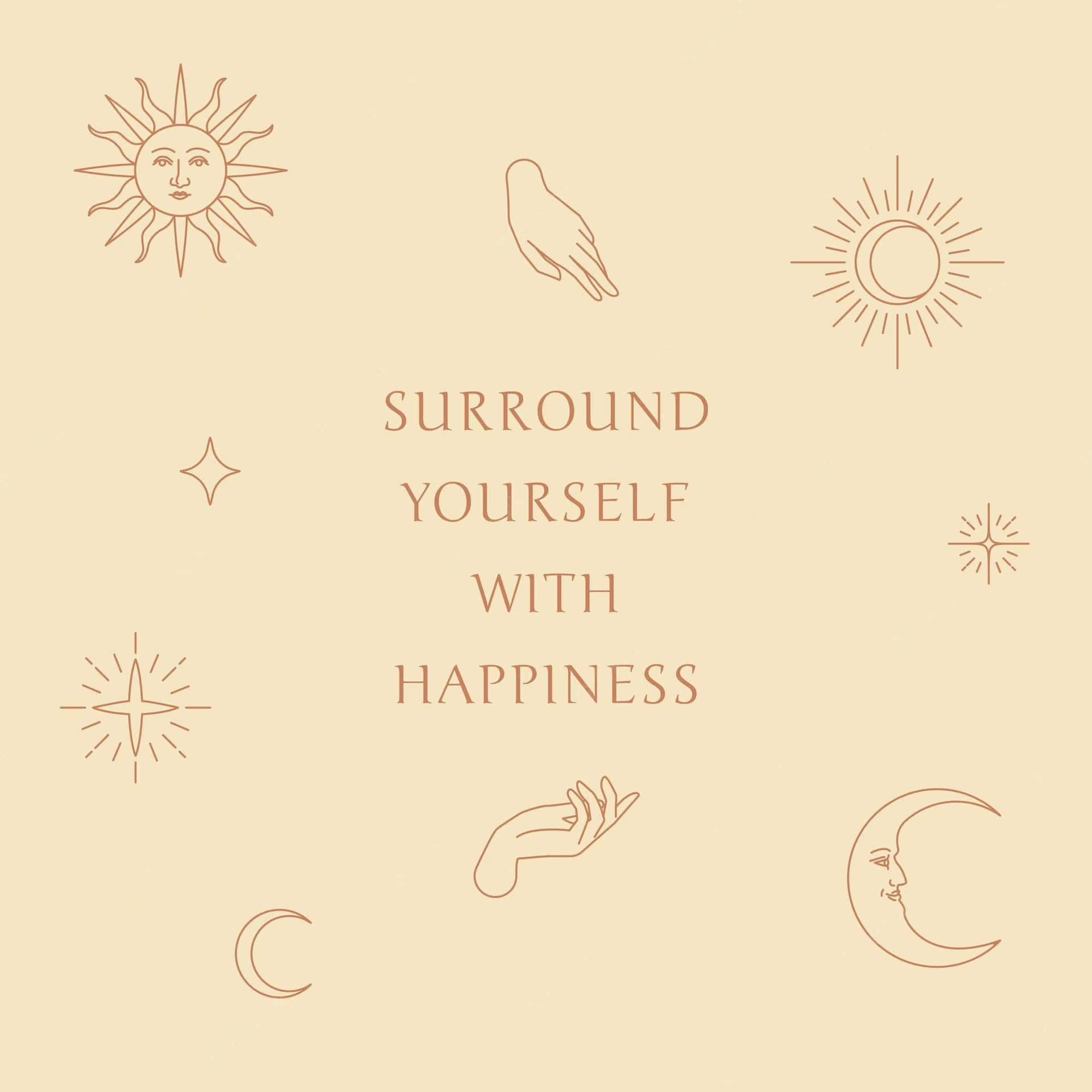 Surround Yourself With Happiness