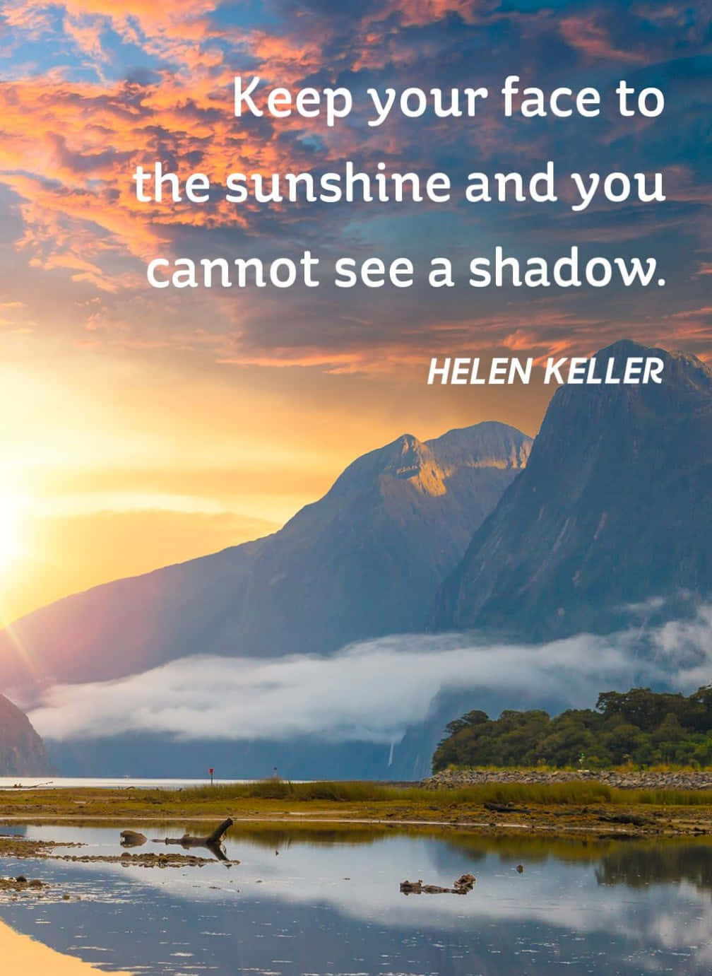 Hållditt Ansikte Mot Solskenet Och Du Kan Inte Se Någon Skugga - Helen Keller