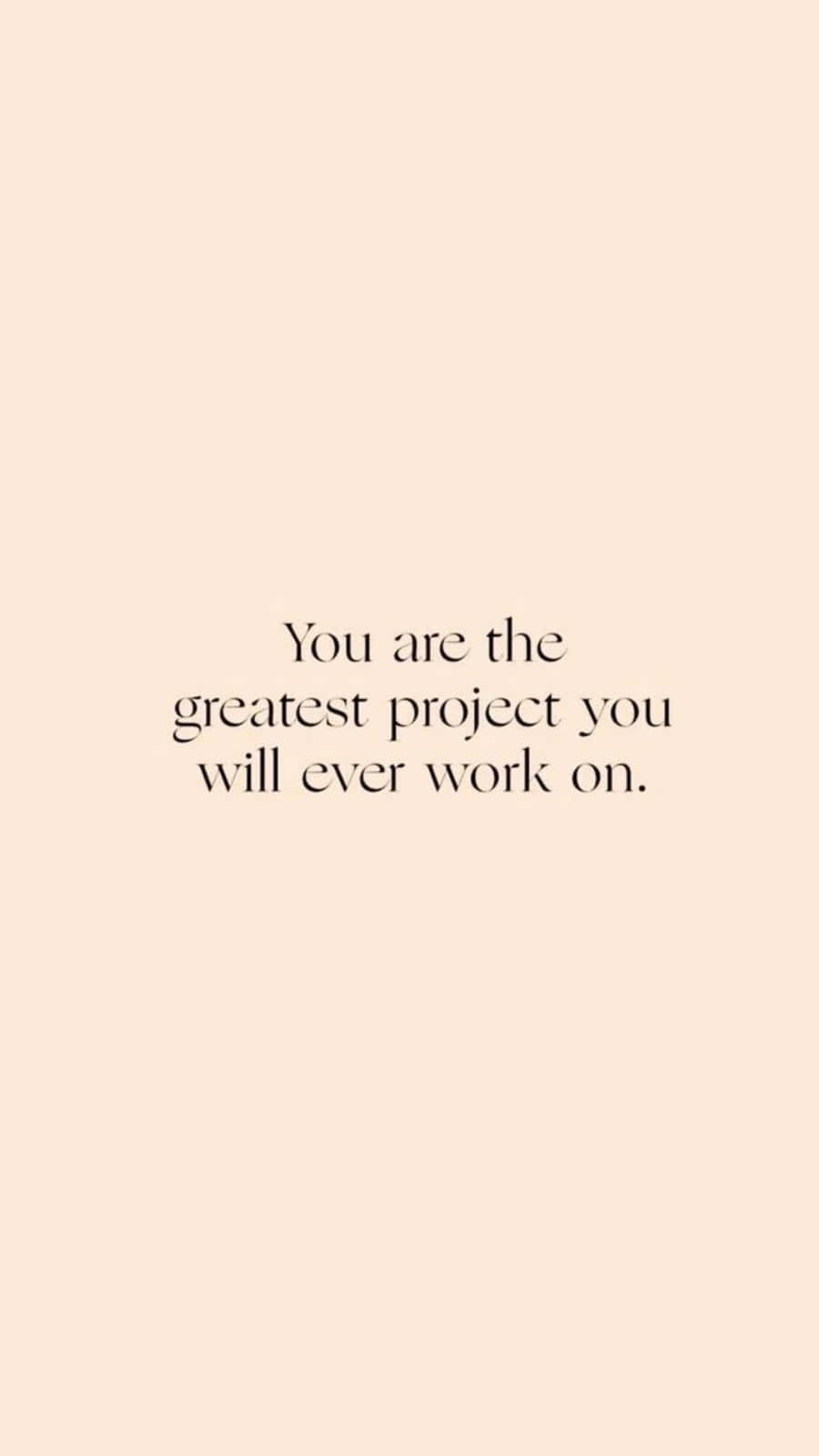 Download You Are The Greatest Project You Will Ever Work On ...