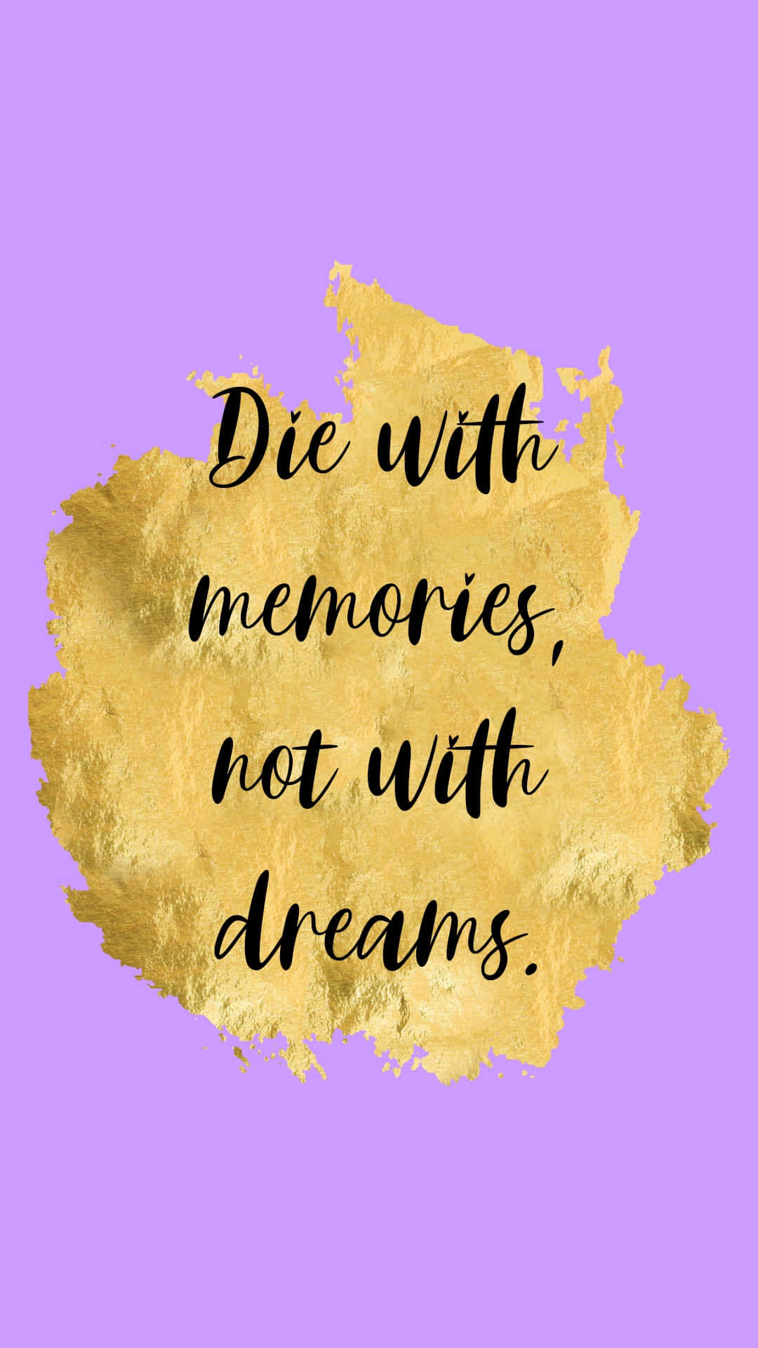 Die With Memories, Not With Dreams Wallpaper