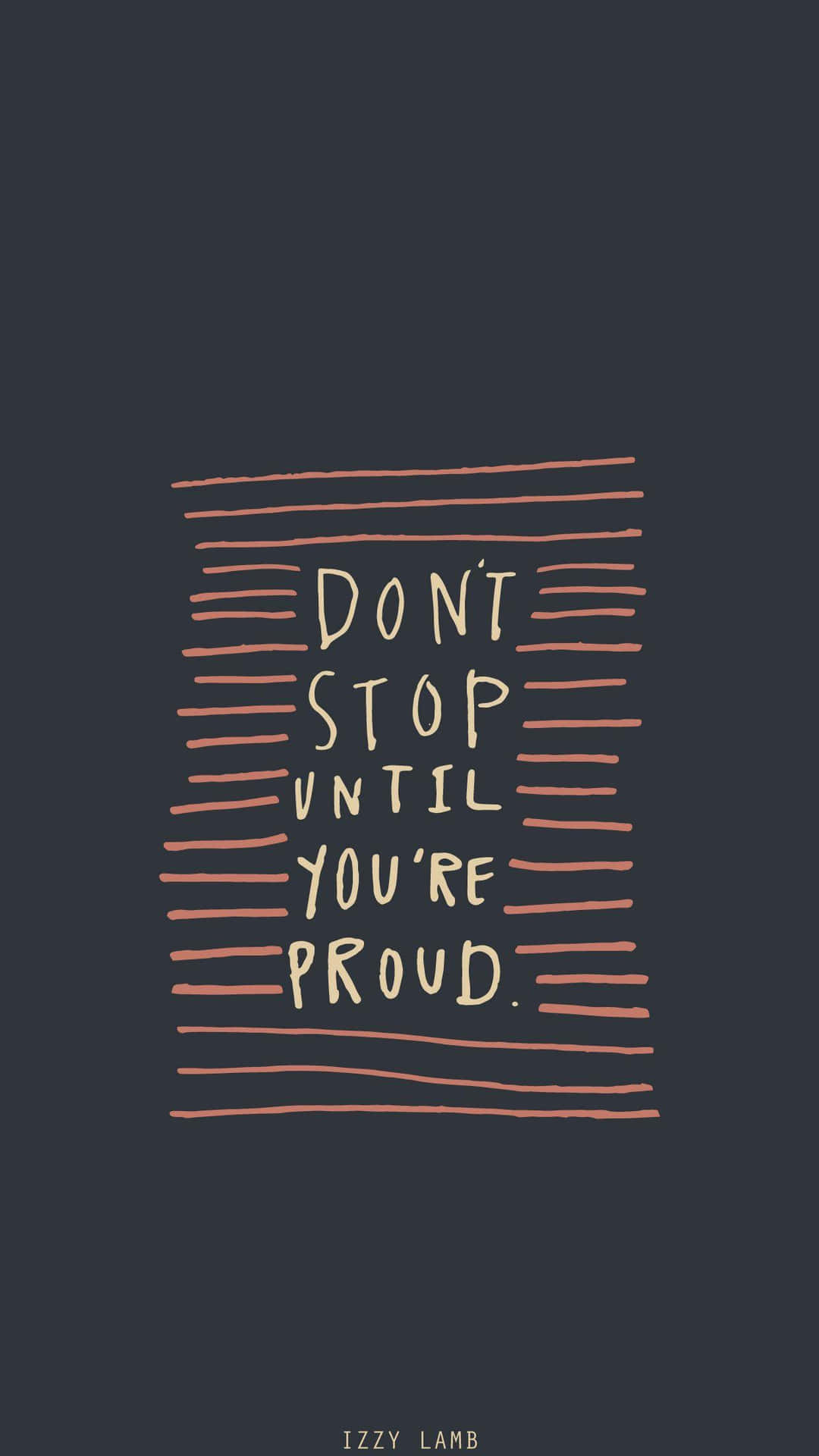 Don't Stop Until You're Proud Quote Wallpaper