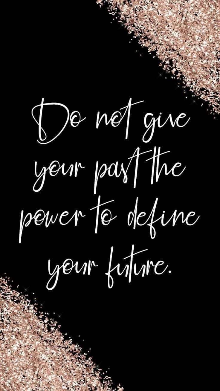 Giv ikke din fortid magten til at definere din fremtid. Wallpaper