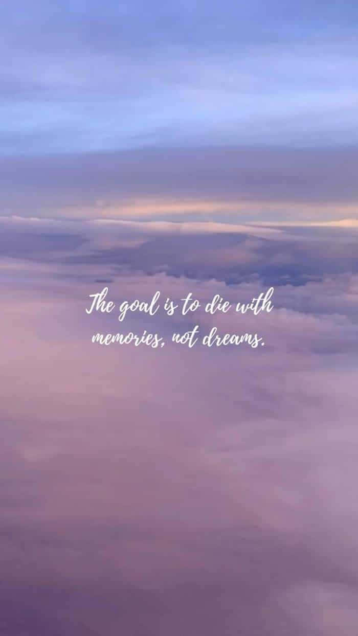 The Goal Is To Be With Memories And Dreams Wallpaper