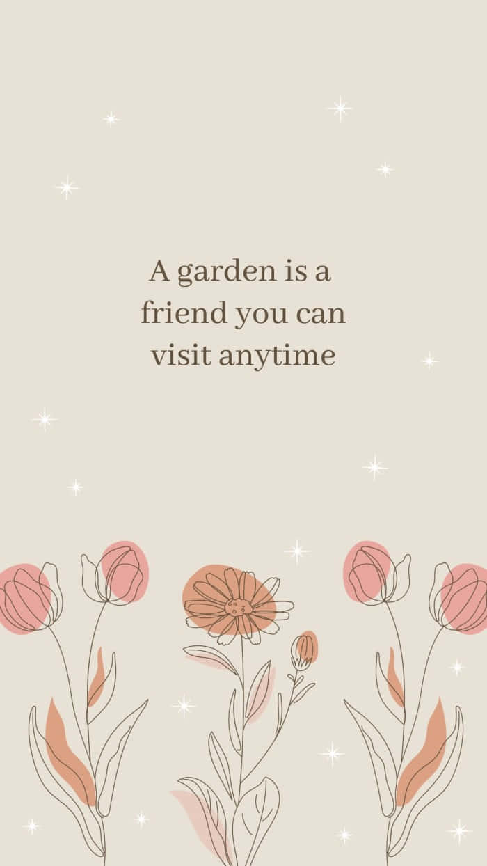 A Garden Is A Friend You Can Visit Anytime Wallpaper