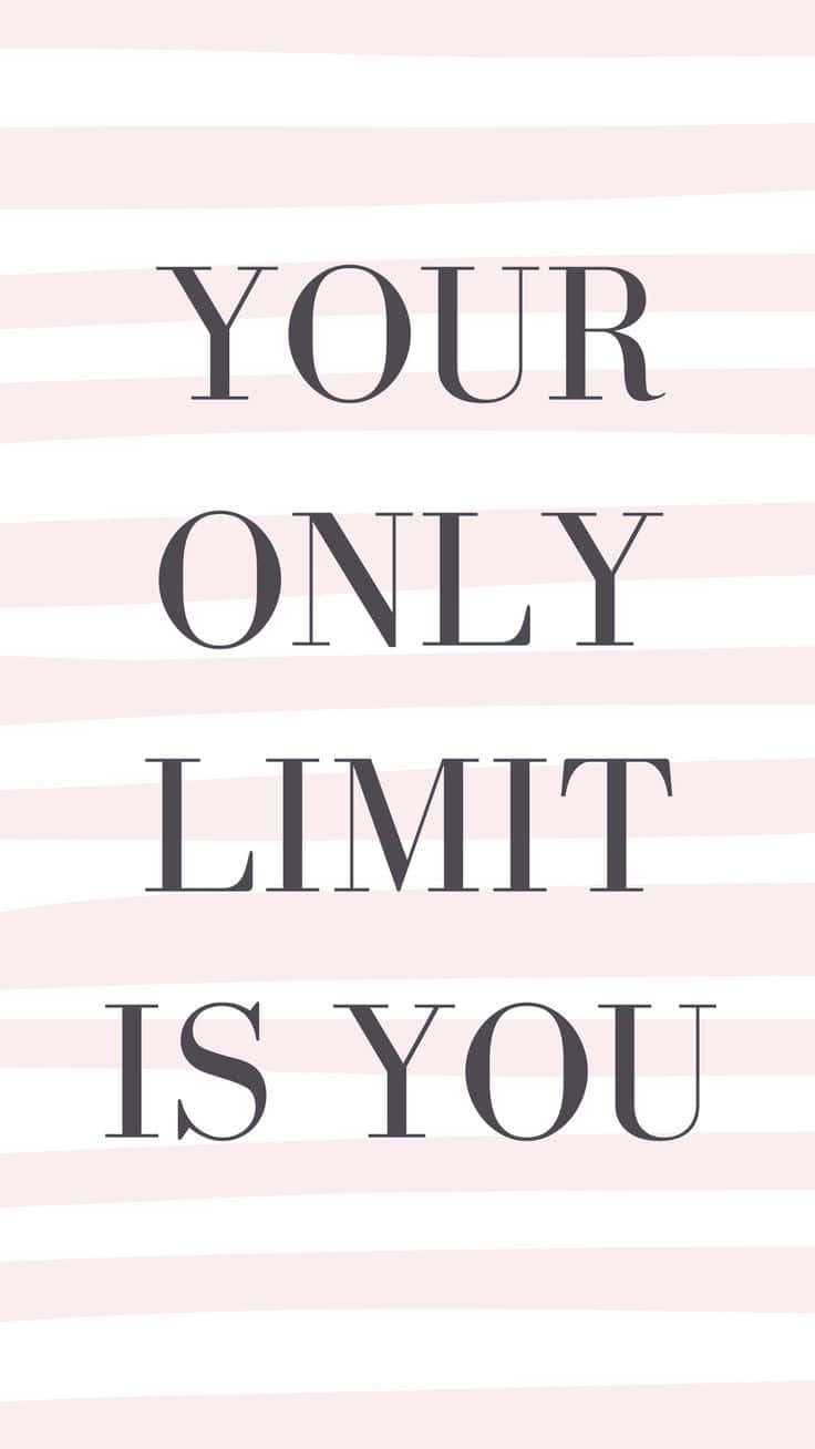 Your Only Limit Is You - Quote