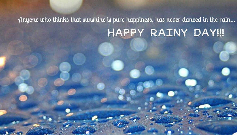 “A rainy day can be just as beautiful as a sunny day.” Wallpaper
