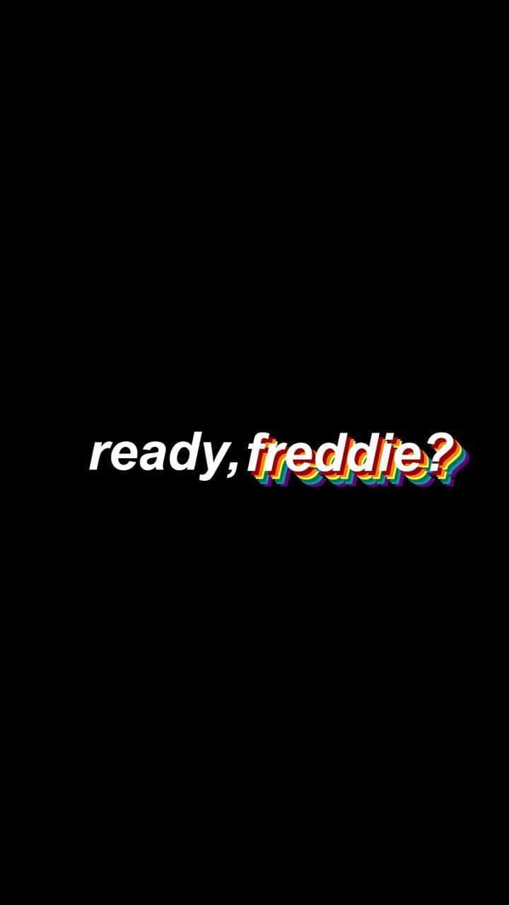 Ready Freddie? Wallpaper