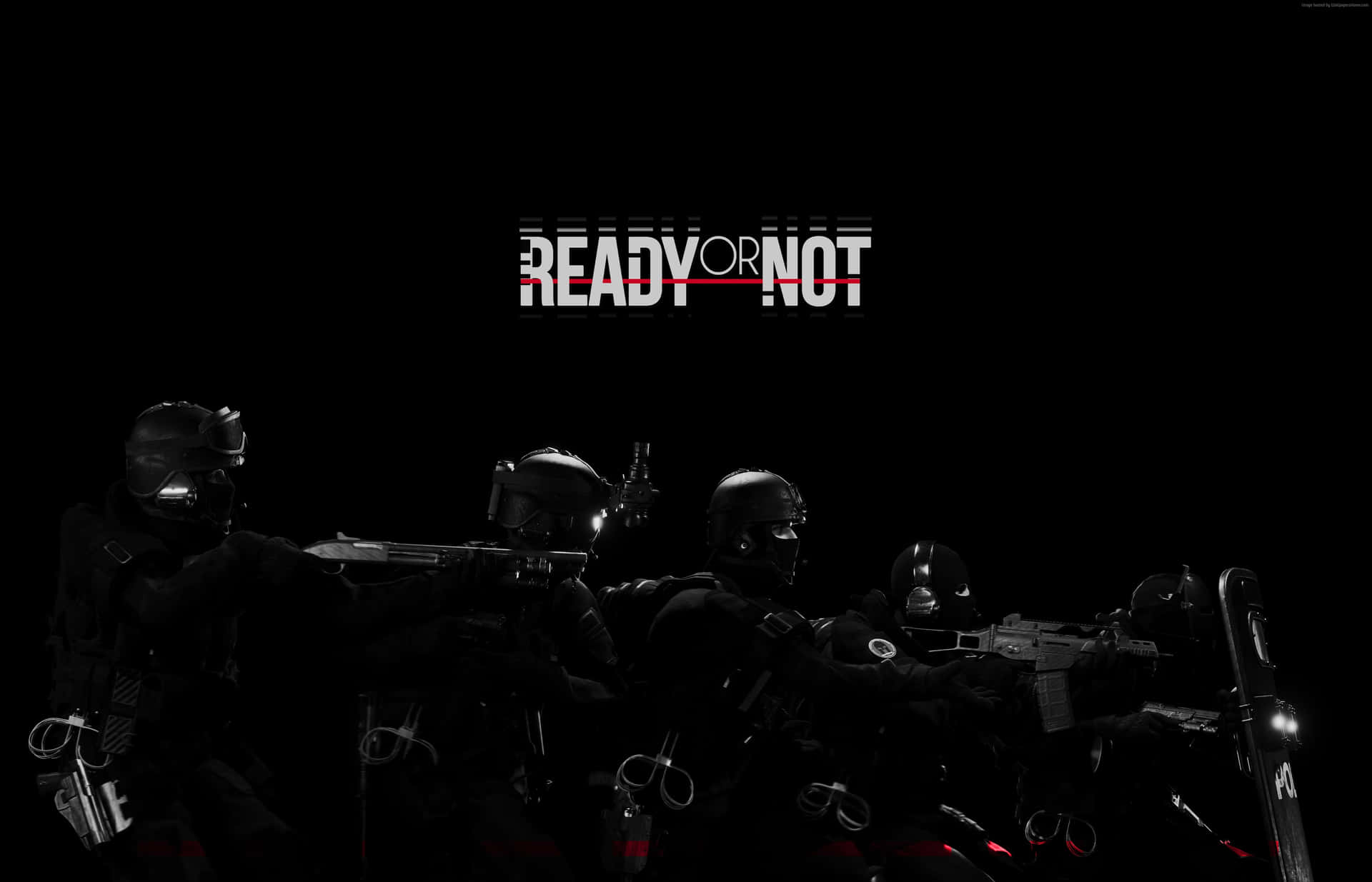 Ready Or Not Wallpaper