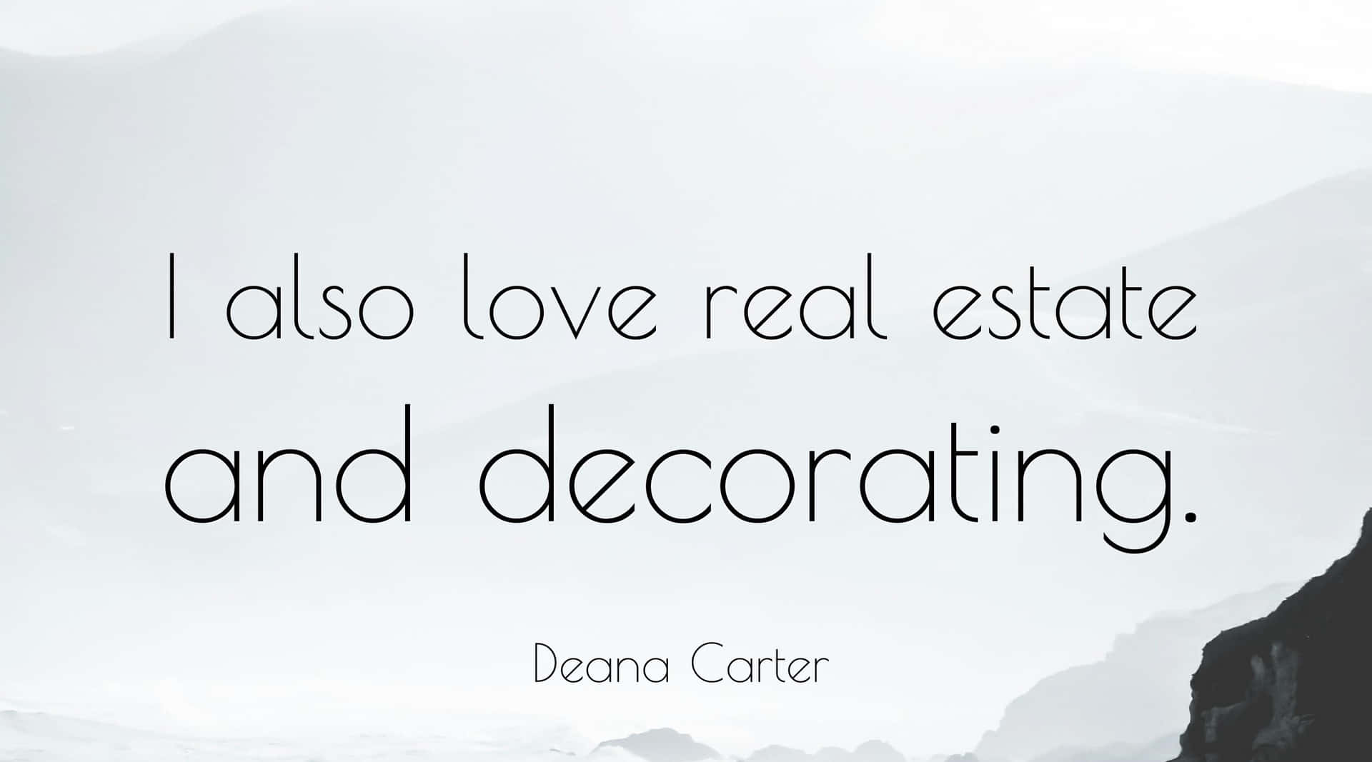 A Quote That Says I Also Love Real Estate And Decorating