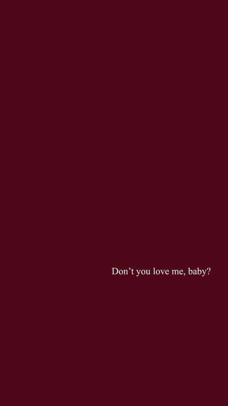 Red Aesthetic Tumblr Don't You Love Me Baby Wallpaper