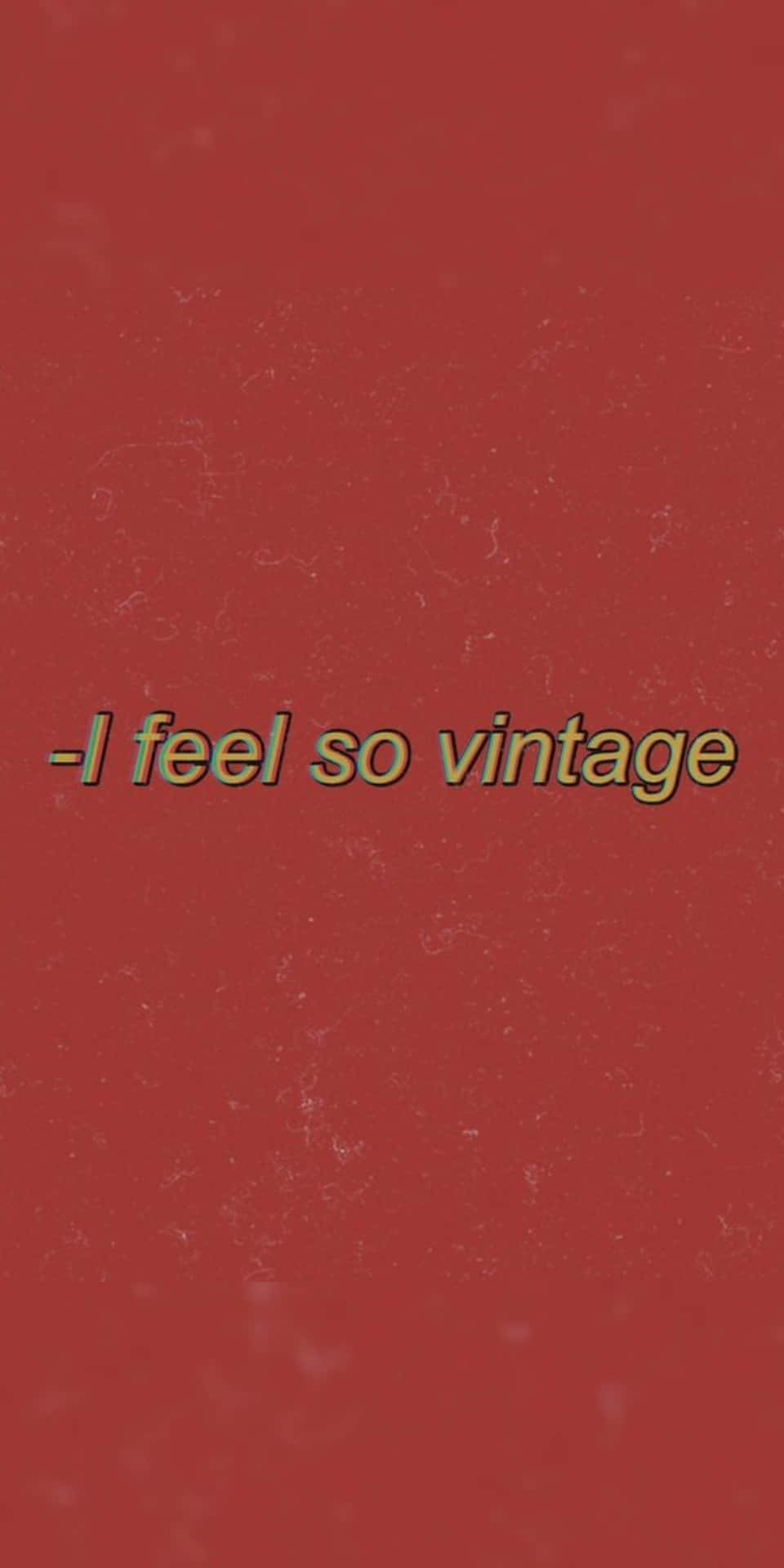 Red Aesthetic Tumblr I Feel So Vintage Wallpaper