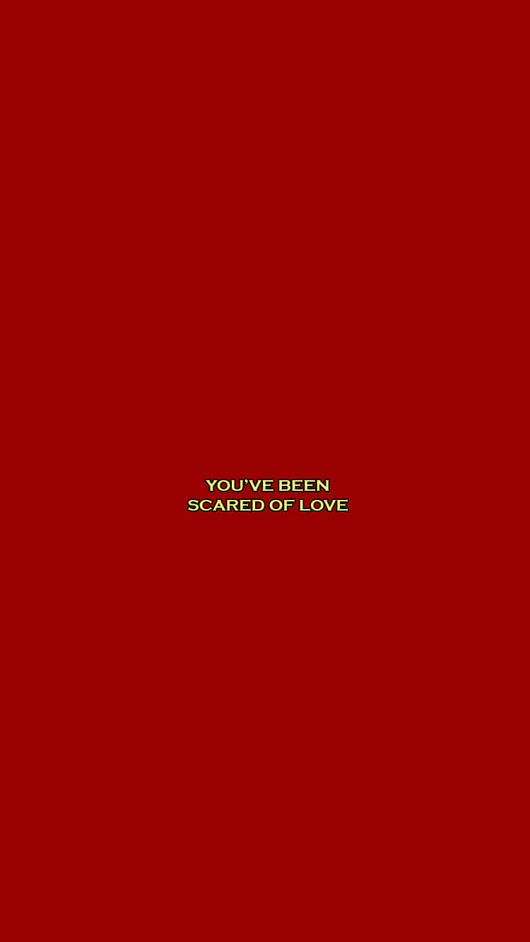 Red Aesthetic Tumblr You've Been Scared Of Love Wallpaper