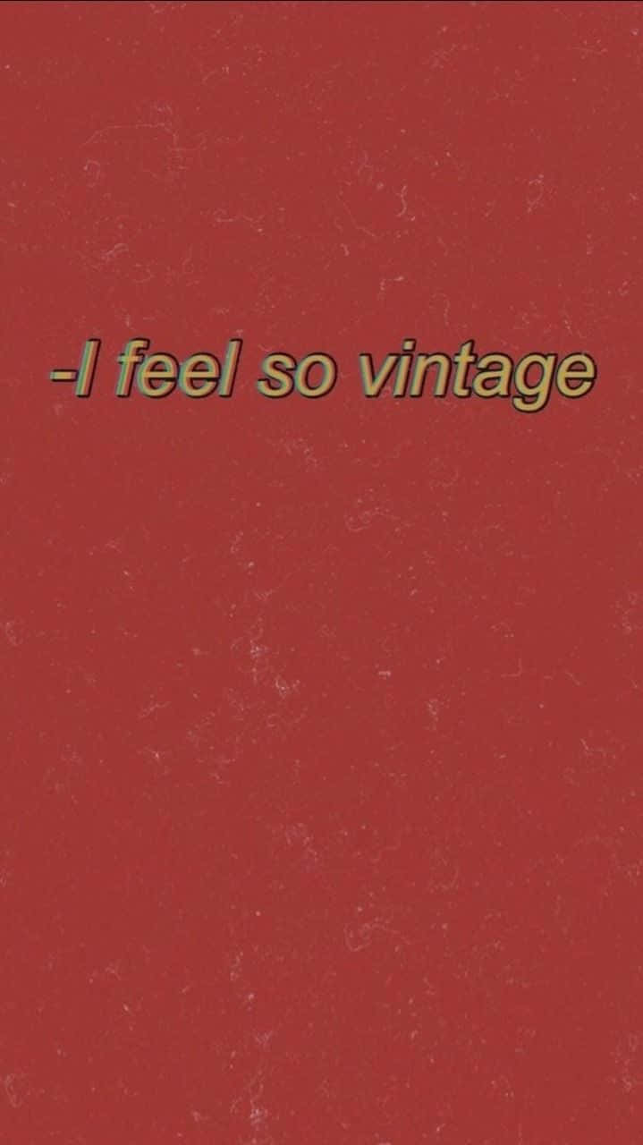 Red Aesthetic Tumblr I Feel So Vintage Wallpaper
