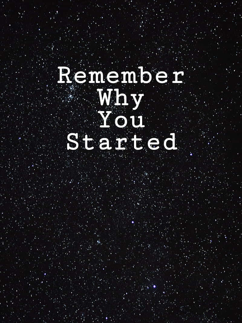 Keep Going, Remember Why You Started Wallpaper