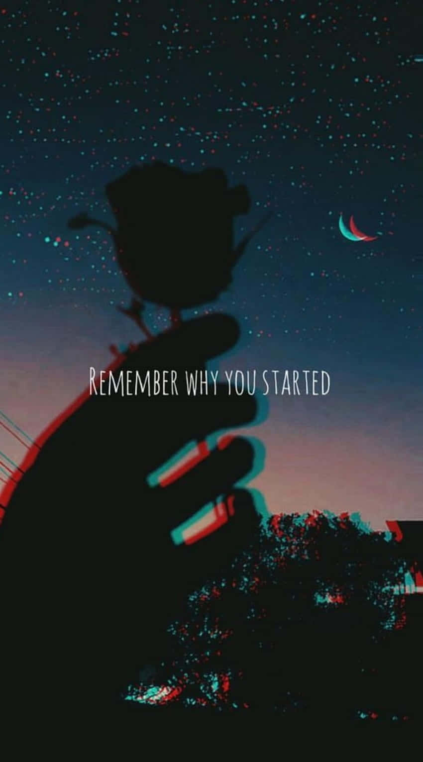 A Hand Holding A Rose With The Words Remember Why You Started Wallpaper