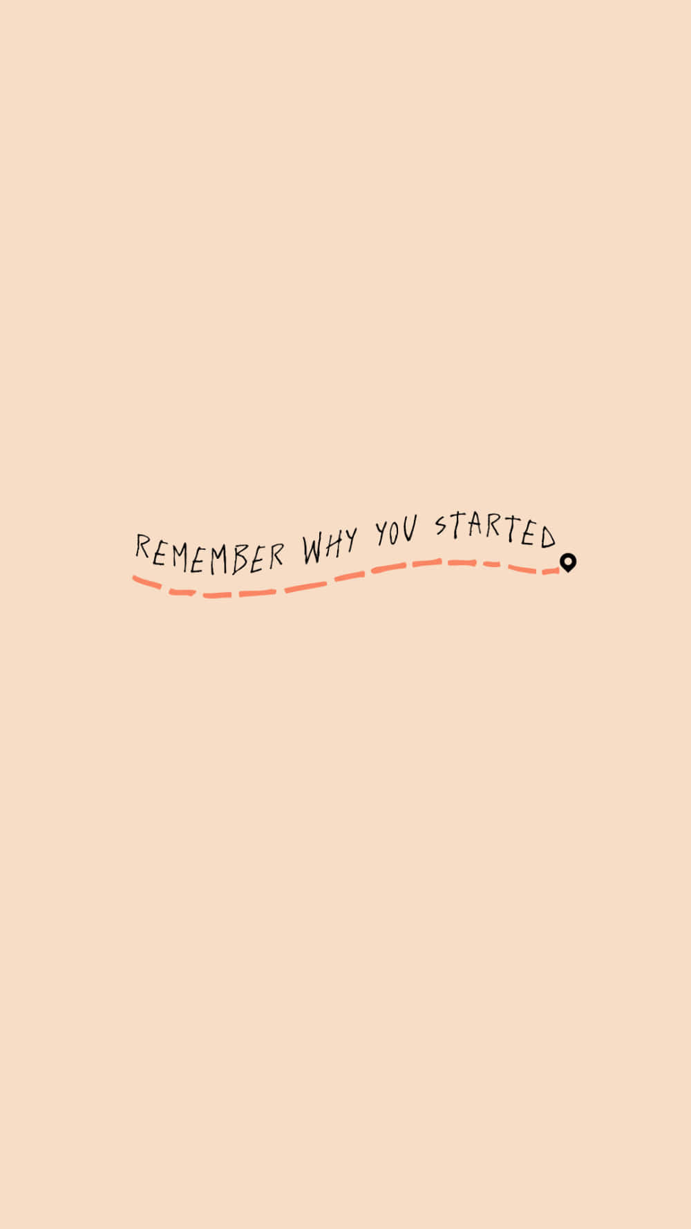 A Quote That Says Remember Why You Started Wallpaper