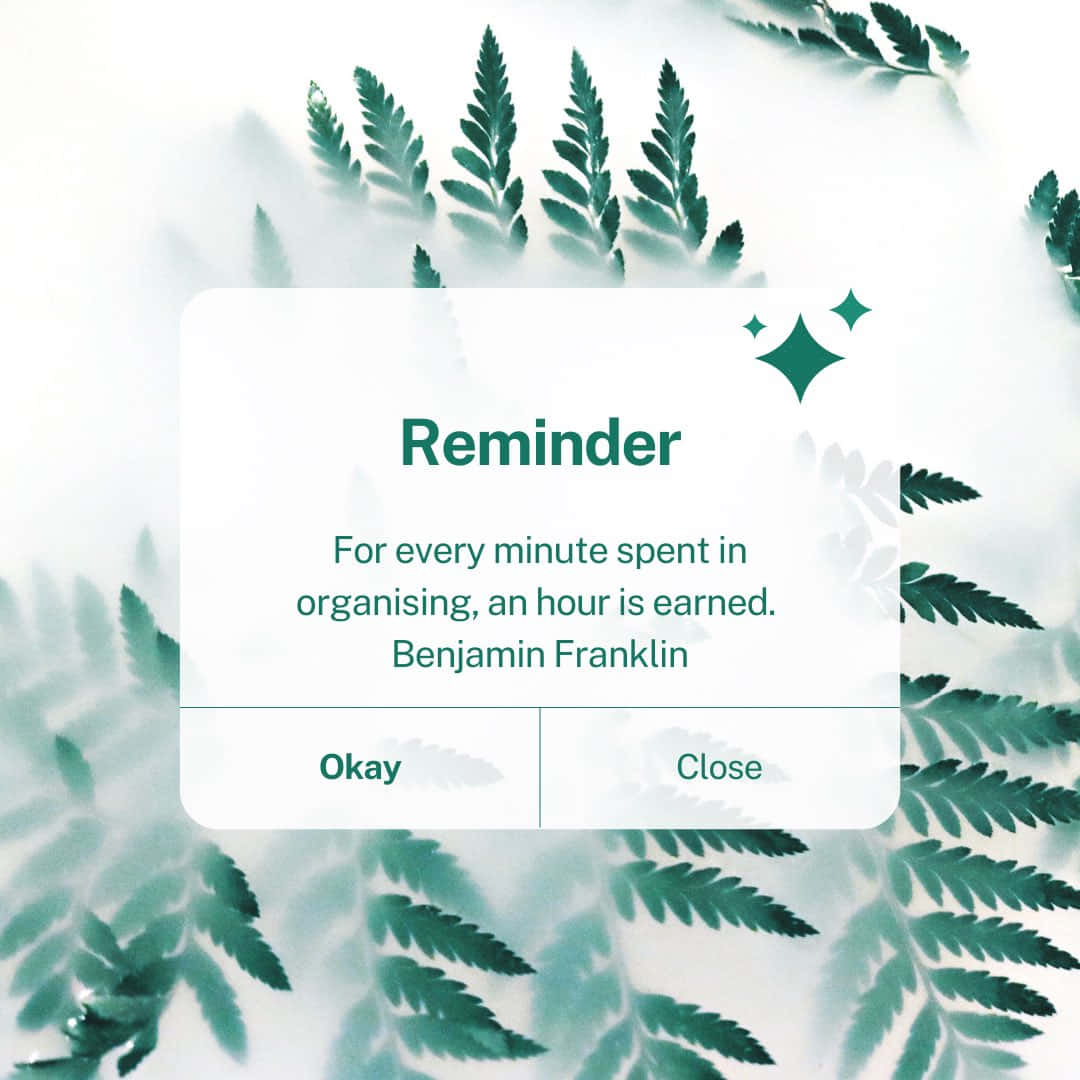 Reminder For Every Minute Spent Organized