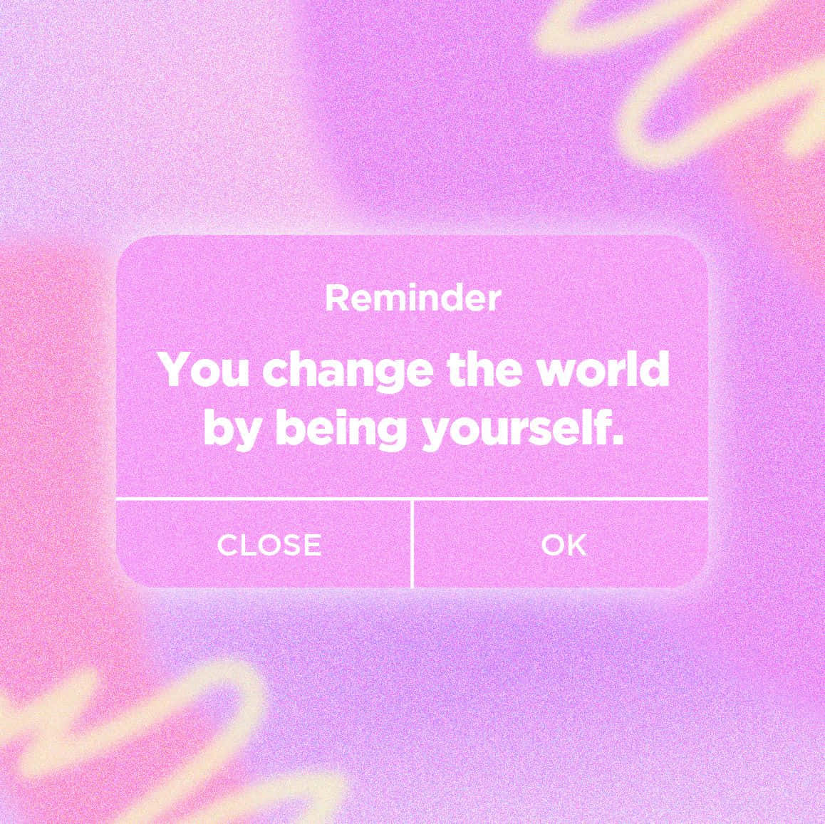 A Pink Background With The Text Reminder You Change The World By Being Yourself