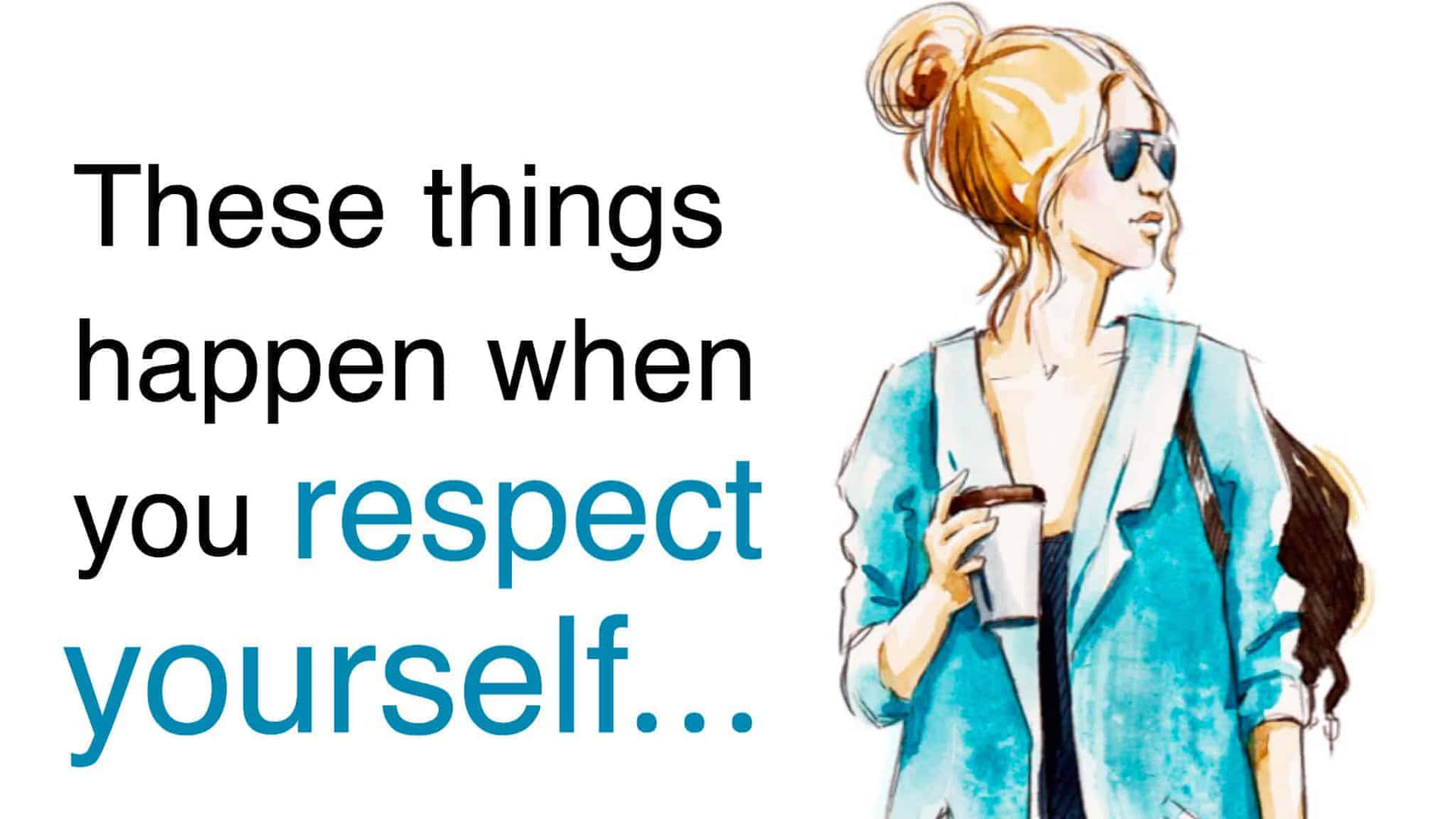 These Things Happen When You Respect Yourself