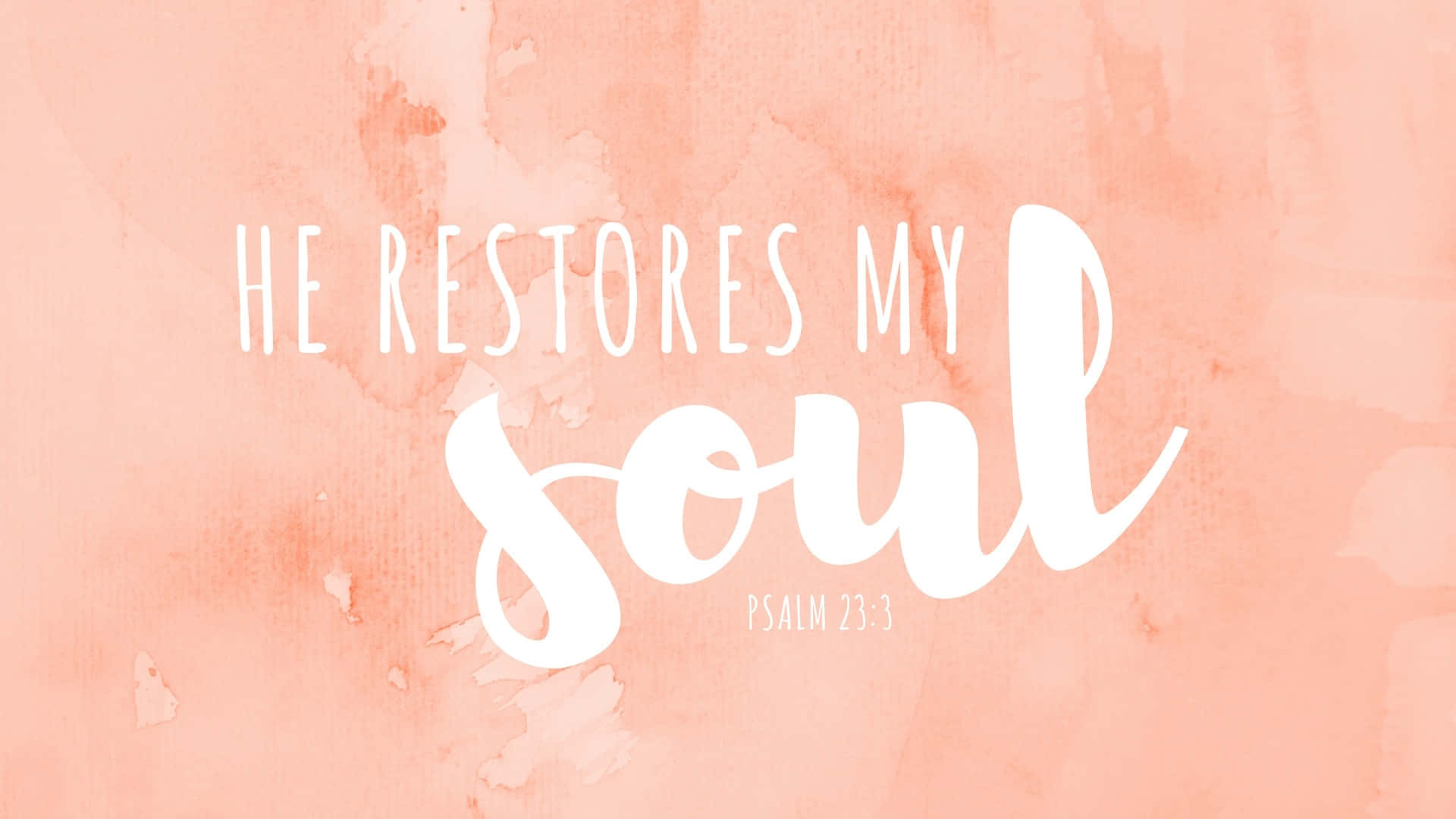 Wallpaper Restores My Soul Psalm233 Wallpaper