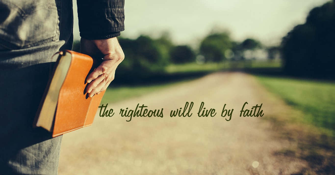 Righteous Will Live By Faith Wallpaper