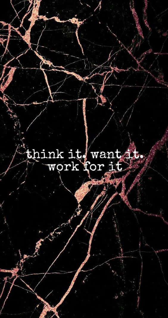 Think It Want It Work For It Wallpaper